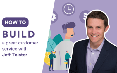 Build a great customer service with Jeff Toister